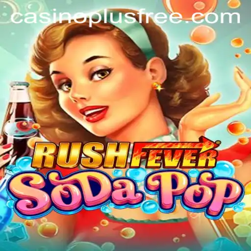 RushFeverSodaPop: The Thrilling Blend of Excitement and Strategy